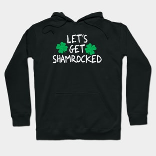 Lets Get Shamrocked Hoodie